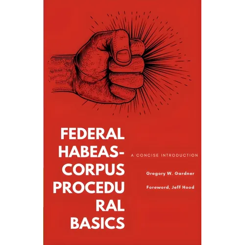 Federal Habeas-Corpus Procedural Basics: A Concise Introduction - Paperback