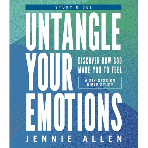 Untangle Your Emotions Bible Study Guide Plus Streaming Video: Discover How God Made You to Feel