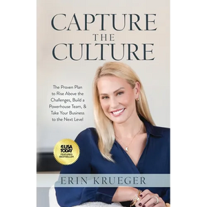 Capture the Culture: The Proven Plan to Rise above the Challenges, Build a Powerhouse Team, & Take Your Business to the Next Level - Paperback