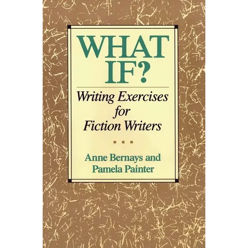 What If?: Writing Exercises for Fiction Writers - Paperback