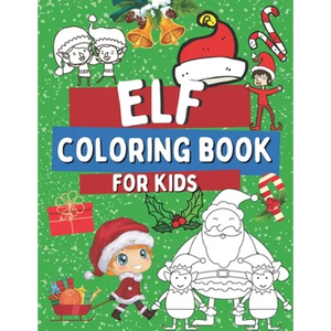 Elf Coloring Book For Kids: Christmas Elves Coloring Pages For Toddlers, Idea for a Holidays Gift - Paperback
