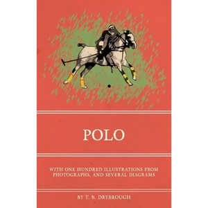 Polo - With One Hundred Illustrations from Photographs, and Several Diagrams - Paperback