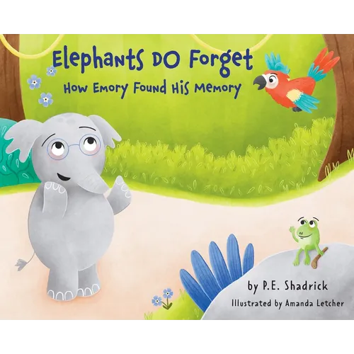 Elephants DO Forget: How Emory Found His Memory - Hardcover