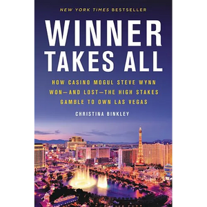 Winner Takes All: How Casino Mogul Steve Wynn Won-And Lost-The High Stakes Gamble to Own Las Vegas - Paperback