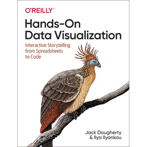 Hands-On Data Visualization: Interactive Storytelling from Spreadsheets to Code - Paperback