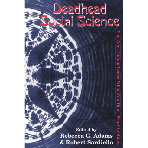 Deadhead Social Science: 'You Ain't Gonna Learn What You Don't Want to Know' - Paperback