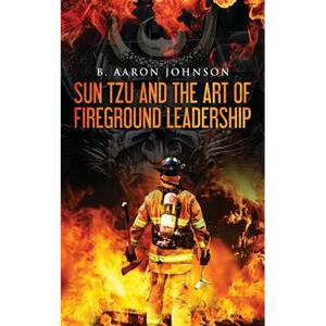Sun Tzu and the Art of Fireground Leadership - Paperback