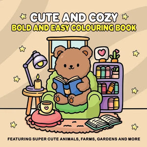 Cute and Cozy: Bold and Easy Colouring Book for Adults and Teens for Relaxation Featuring Super Cute Animals, Farms, Gardens and more - Paperback