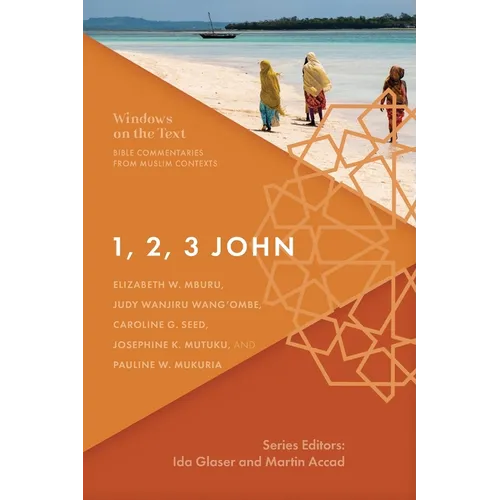 1, 2, 3 John: Bible Commentaries from Muslim Contexts - Paperback