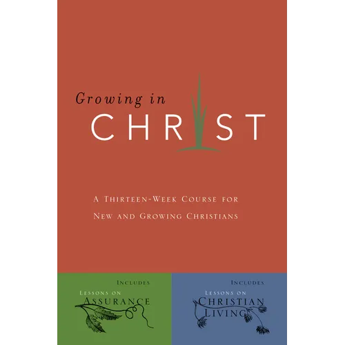 Growing in Christ: A 13-Week Course for New and Growing Christians - Paperback