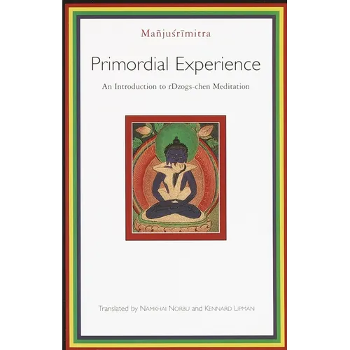 Primordial Experience: An Introduction to Dzog-Chen Meditation - Paperback
