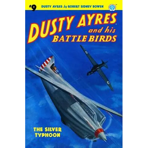 Dusty Ayres and His Battle Birds #9: The Silver Typhoon - Paperback