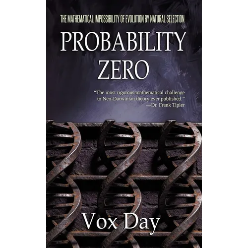 Probability Zero: The Mathematical Impossibility of the Theory of Evolution by Natural Selection - Hardcover