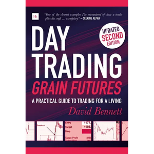 Day Trading Grain Futures, 2nd Edition: A Practical Guide to Trading for a Living - Paperback