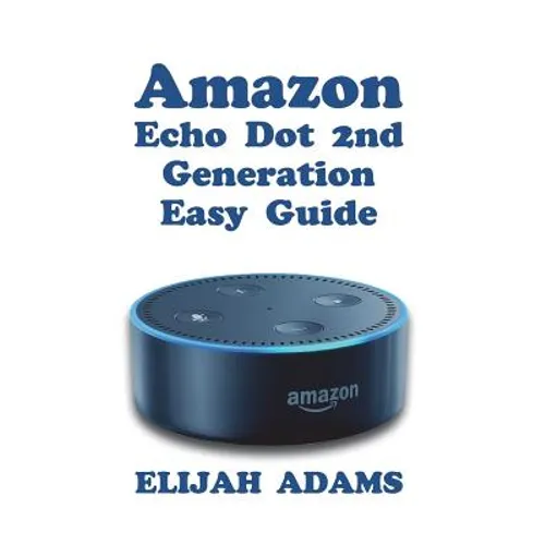 Amazon Echo Dot 2nd Generation Easy Guide - Paperback