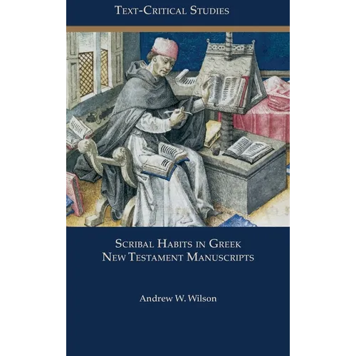 Scribal Habits in Greek New Testament Manuscripts - Hardcover