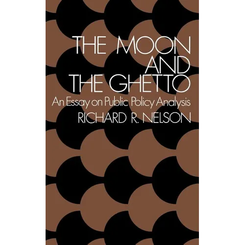 The Moon and the Ghetto: An Essay on Public Policy Analysis - Paperback