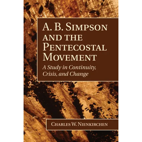 A. B. Simpson and the Pentecostal Movement - Paperback