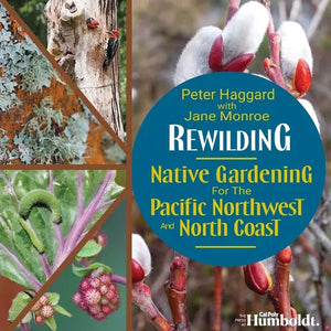 Rewilding: Native Gardening for the Pacific Northwest and North Coast - Paperback