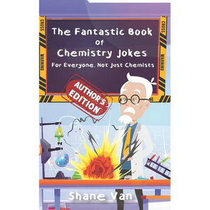 The Fantastic Book of Chemistry Jokes: For Everyone, Not Just Chemists - Paperback