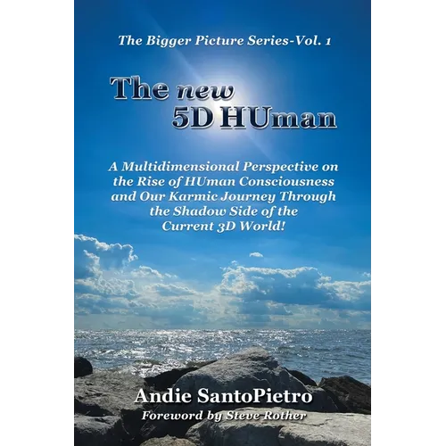 The new 5D HUman: A Multidimensional Perspective on the Rise of HUman Consciousness and Our Karmic Journey Through the Shadow of the Current 3D World! - Paperback