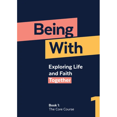 Being with Book 1 the Core Course: Exploring Life and Faith Together - Paperback