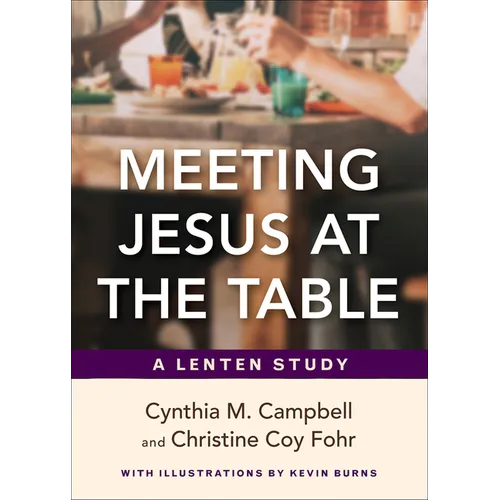 Meeting Jesus at the Table: A Lenten Study - Paperback