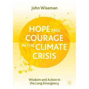 Hope and Courage in the Climate Crisis: Wisdom and Action in the Long Emergency - Paperback