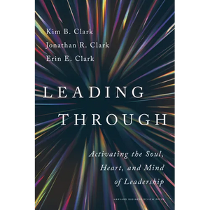 Leading Through: Activating the Soul, Heart, and Mind of Leadership - Hardcover