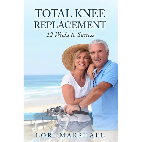 Total Knee Replacement: 12 Weeks to Success - Paperback