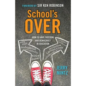 School's Over: How to Have Freedom and Democracy in Education - Paperback
