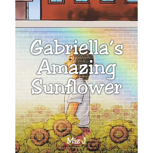 Gabriella's Amazing Sunflower - Paperback
