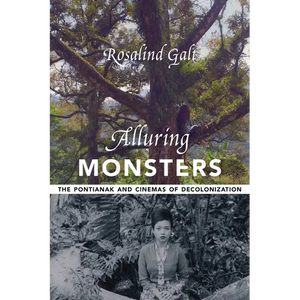 Alluring Monsters: The Pontianak and Cinemas of Decolonization - Paperback