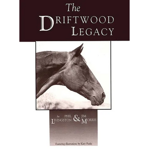 Driftwood Legacy: A Great Usin' Horse and Sire of Usin' Horses - Hardcover