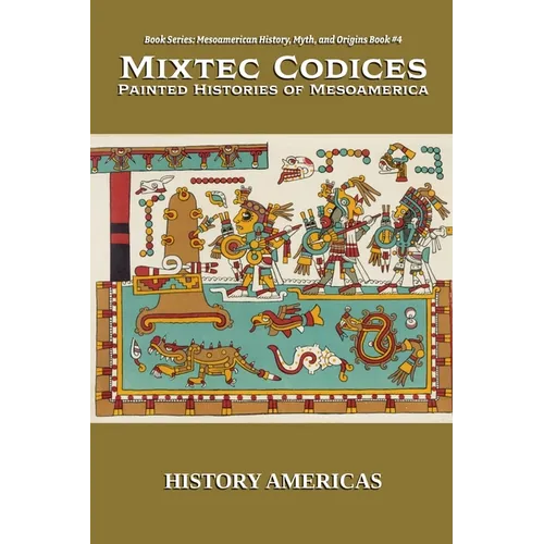 Mixtec Codices, Painted Histories of Mesoamerica - Paperback