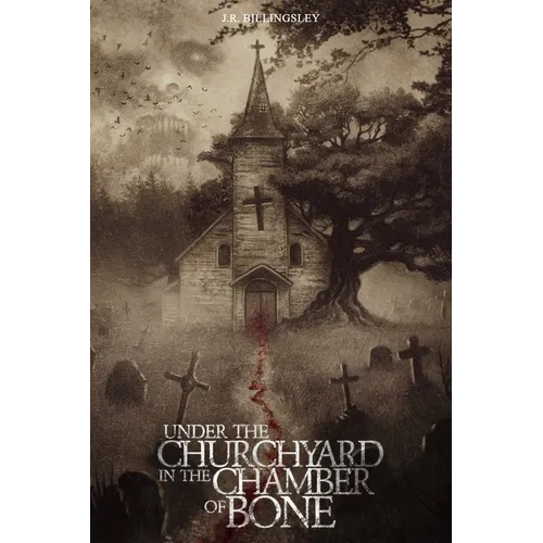 Under the Churchyard in the Chamber of Bone - Paperback