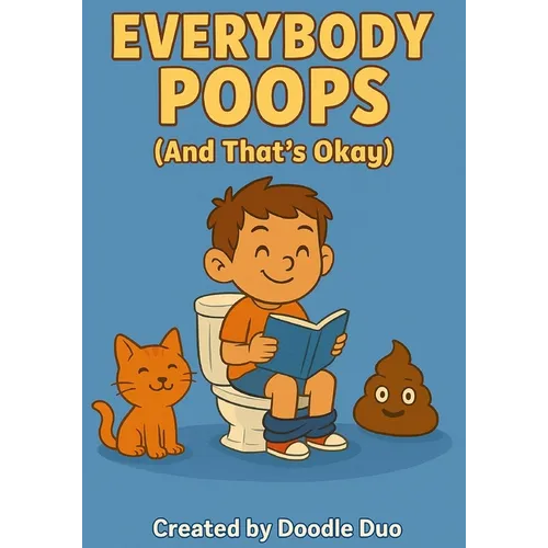 "Everybody Poops (And That's Okay!)" - Paperback