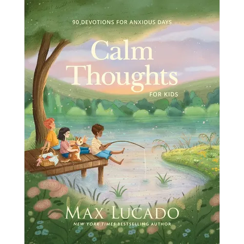 Calm Thoughts for Kids: 90 Devotions for Anxious Days - Hardcover