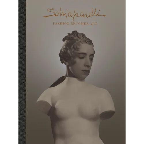 Schiaparelli: Fashion Becomes Art - Hardcover