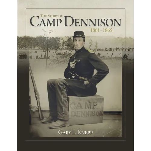 The Story of Camp Dennison - 1861-1865 - Paperback