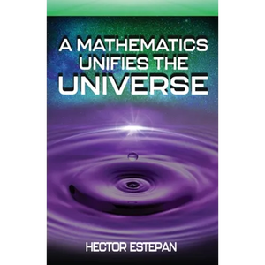 A Mathematics Unifies the Universe - Paperback
