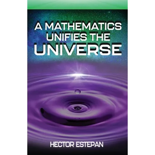 A Mathematics Unifies the Universe - Paperback