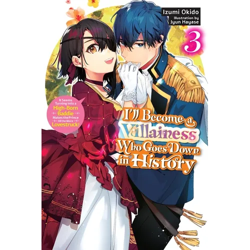 I'll Become a Villainess Who Goes Down in History, Vol. 3 (Novel): Volume 3 - Paperback