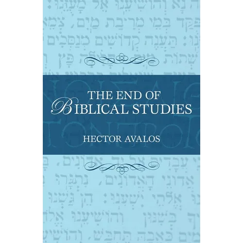 The End of Biblical Studies - Hardcover