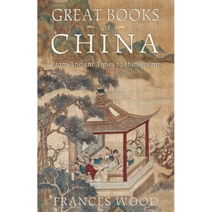 Great Books of China: From Ancient Times to the Present - Hardcover