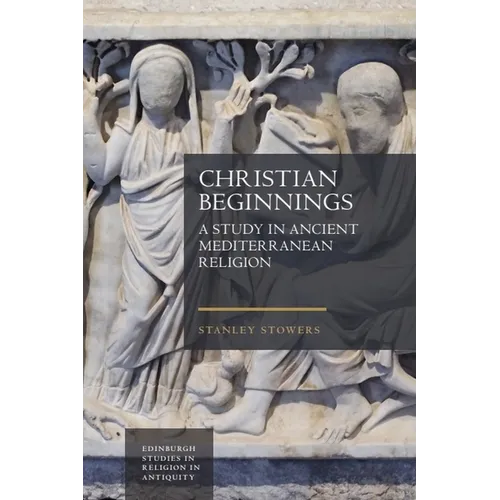 Christian Beginnings: A Study in Ancient Mediterranean Religion - Paperback