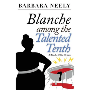 Blanche Among the Talented Tenth: A Blanche White Mystery - Paperback