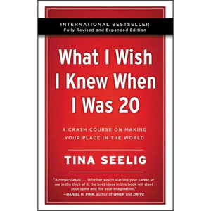 What I Wish I Knew When I Was 20 - 10th Anniversary Edition: A Crash Course on Making Your Place in the World - Paperback
