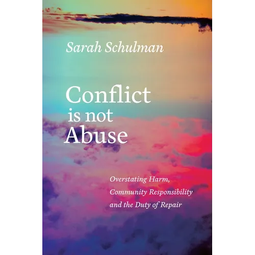 Conflict Is Not Abuse: Overstating Harm, Community Responsibility, and the Duty of Repair - Paperback