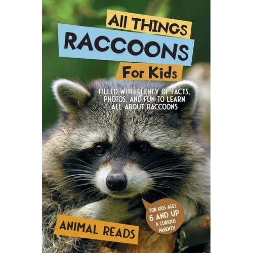 All Things Raccoons For Kids: Filled With Plenty of Facts, Photos, and Fun to Learn all About Raccoons - Paperback
